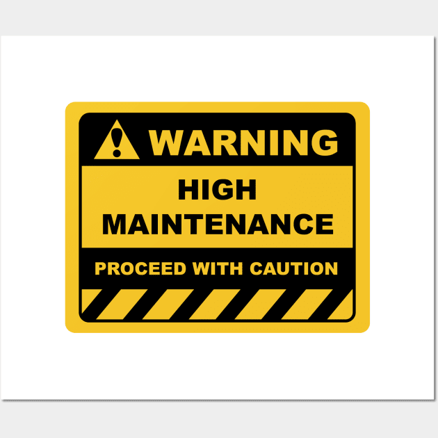 Funny Human Warning Signs HIGH MAINTENANCE Wall Art by Color Me Happy 123